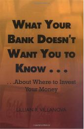 What Your Bank Doesn't Want You to Know ... by Lillian R. Villanova